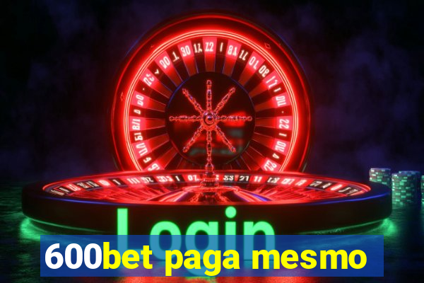 600bet paga mesmo